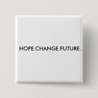 HOPE.CHANGE.FUTURE. 15 CM SQUARE BADGE
