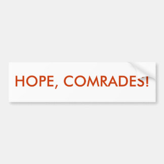 HOPE, COMRADES! BUMPER STICKER