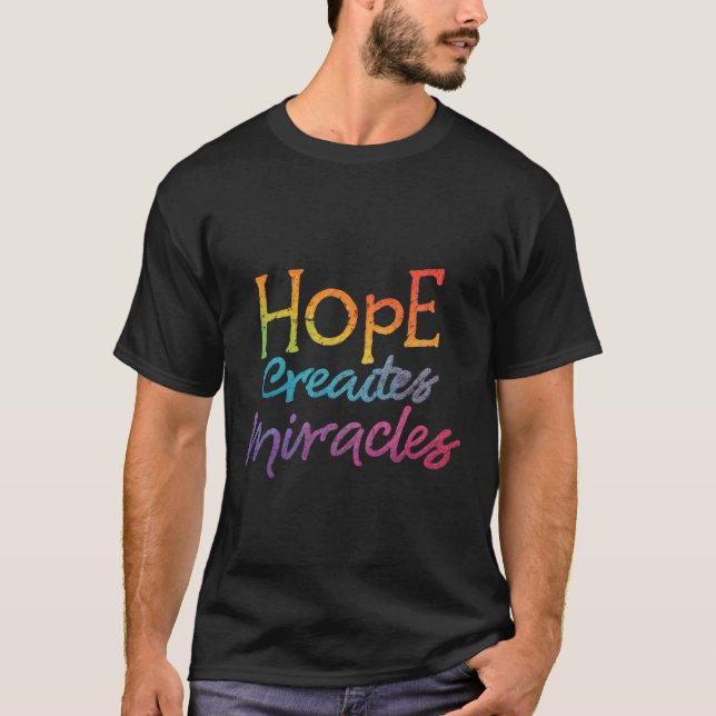 Hope Creates Miracles T-Shirt (Front)
