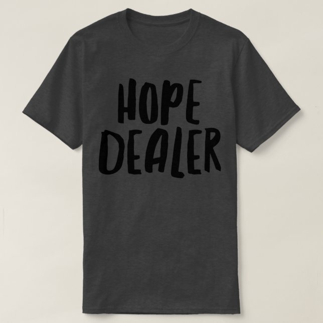 Hope Dealer T-Shirt (Design Front)