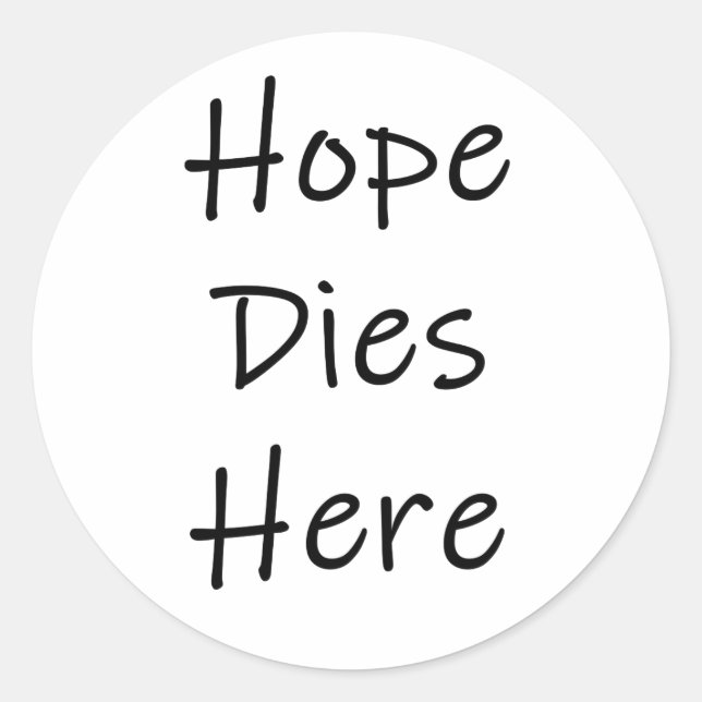 Hope Dies Here Sticker (Front)