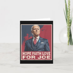 Hope Faith Love For Joe Pray For Joe Standing With Card