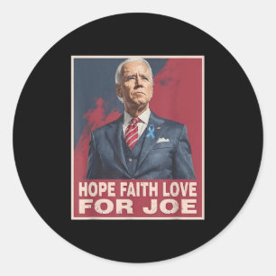 Hope Faith Love For Joe Pray For Joe Standing With Classic Round Sticker