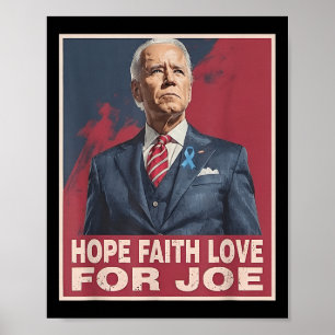 Hope Faith Love For Joe Pray For Joe Standing With Poster