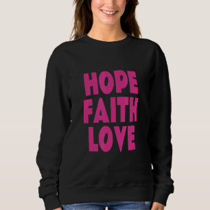 Hope Faith Love Sweet Lilac Colour Dreamy Sweatshirt