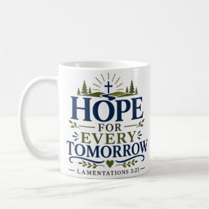 Hope For Every Tomorrow Morning Devotion Quote Coffee Mug