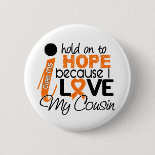 Hope For My Cousin Multiple Sclerosis MS 6 Cm Round Badge