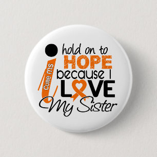 Hope For My Sister Multiple Sclerosis MS 6 Cm Round Badge
