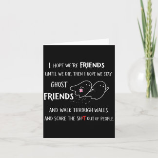 Hope Friends Until Die Hope Stay Ghost Card
