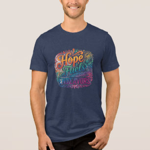Hope Fuels Endeavours – Inspirational Typography T Tri-Blend Shirt