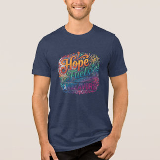 Hope Fuels Endeavours – Inspirational Typography T Tri-Blend Shirt