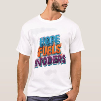 Hope Fuels Endeavours T-Shirt