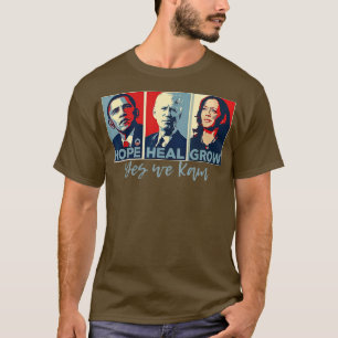 Hope Hate Heal Grow Yes We Kam Kamala For America T-Shirt