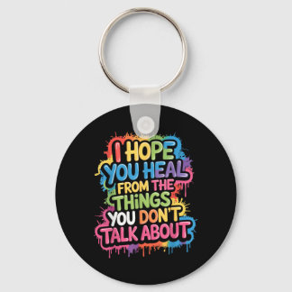 Hope Heal From The Things Dont Talk About - Key Ring