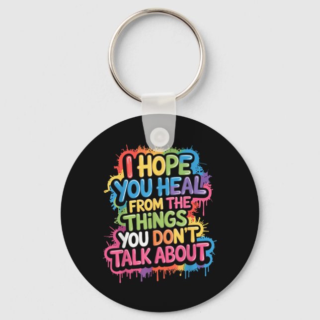 Hope Heal From The Things Dont Talk About - Key Ring (Front)