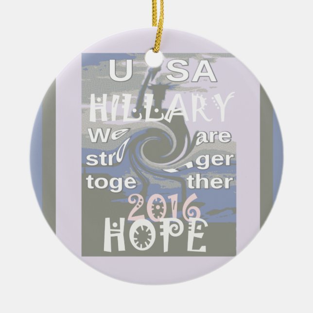 Hope  Hillary USA We Are Stronger Together Ceramic Tree Decoration (Front)