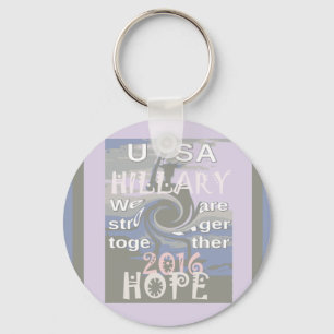 Hope  Hillary USA We Are Stronger Together Key Ring