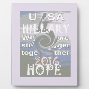 Hope Hillary USA We Are Stronger Together Plaque