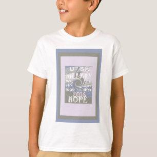 Hope Hillary USA We Are Stronger Together T-Shirt