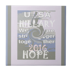 Hope Hillary USA We Are Stronger Together Tile