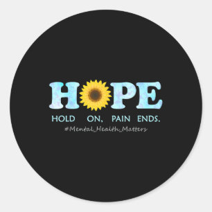 Hope Hold On, Pain Ends - Depression Mental Health Classic Round Sticker