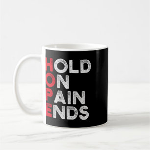 Hope Hold On, Pain Ends I Depression Mental Health Coffee Mug