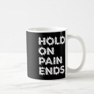 Hope - Hold On Pain Ends Mental Health Awareness  Coffee Mug
