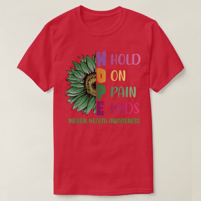 Hope - Hold On Pain Ends - Mental Health Awareness T-Shirt (Design Front)