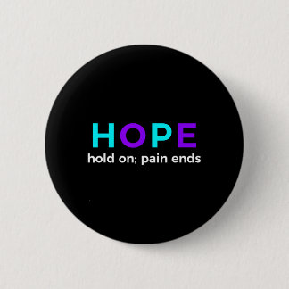 Hope Hold On Pain Ends Prevention Awareness 6 Cm Round Badge