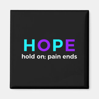 Hope Hold On Pain Ends Prevention Awareness Magnet