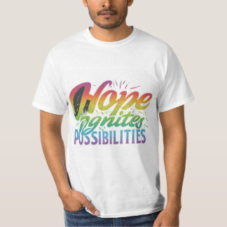 Hope Ignites Possibilities T-shirt💕💕❤❤ T-Shirt