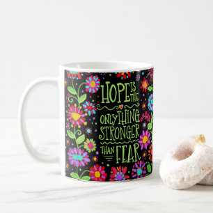 Hope is Bigger than Fear Coffee Mug