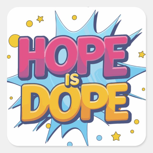 Hope is Dope Square Sticker (Front)
