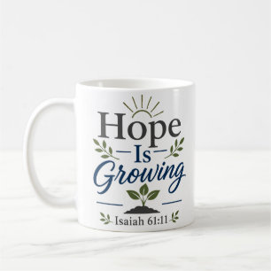 Hope Is Growing Christian Faith Quote Coffee Mug