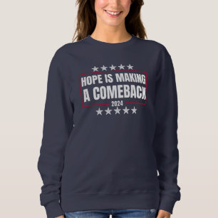Hope is making a comeback, Harris Walz 2024 Sweatshirt