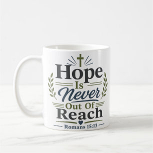 Hope Is Never Out Of Reach Christian Quote Coffee Mug