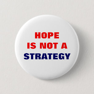 HOPE IS NOT A STRATEGY 6 CM ROUND BADGE