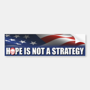 Hope is not a strategy - Anti Obama Bumper Sticker