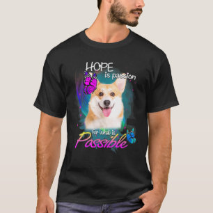 Hope Is Passion Pembroke Welsh Corgi Dog T-Shirt