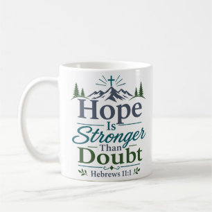 Hope Is Stronger Than Doubt Inspirational Faith Coffee Mug
