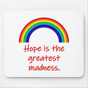 Hope Is The Greatest Madness Mouse Mat
