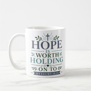 Hope Is Worth Holding On To Scriptural Devotional  Coffee Mug