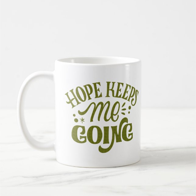 HOPE KEEPS ME GOING COFFEE MUG (Left)