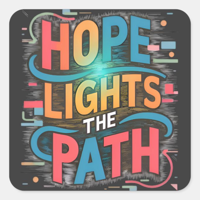 Hope Lights the Path: Vibrant Inspirational Square Sticker (Front)