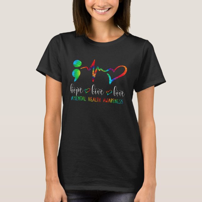 Hope Live Love Mental Health Awareness Semicolon H T-Shirt (Front)