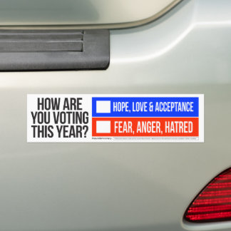 HOPE, LOVE & ACCEPTANCE vs FEAR, ANGER HATRED Bumper Sticker
