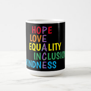 Hope,Love,Equality,Inclusion,Kindness,Peace  Coffee Mug