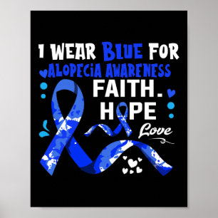 Hope Love I Wear Blue For Alopecia Awareness Poster