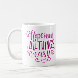 HOPE MAKES ALL THINGS EASY COFFEE MUG