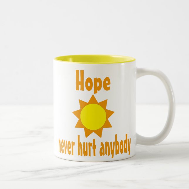 Hope never hurt anybody Mug (Right)